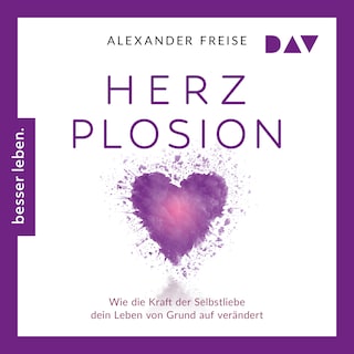 HerzPlosion. Wie die Kraft der Selbstliebe dein Leben von Grund auf verändert als Hörbuch