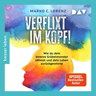 Verflixt im Kopf! Wie du dein inneres Grübelmonster zähmst und dein Leben zurückgewinnst als Hörbuch
