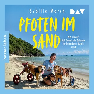 Pfoten im Sand. Wie ich auf Koh Samui ein Zuhause für behinderte Hunde schuf als Hörbuch