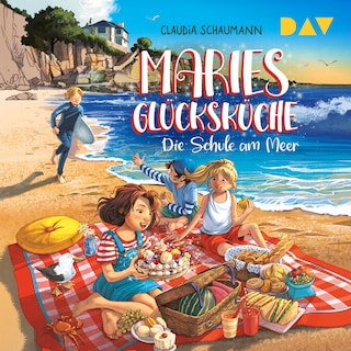 Maries Glücksküche – Teil 1: Die Schule am Meer als Hörbuch