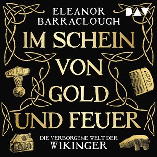 Im Schein von Gold und Feuer. Die verborgene Welt der Wikinger als Hörbuch