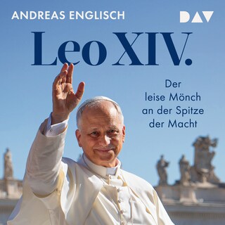 Leo XIV. Der leise Mönch an der Spitze der Macht als Hörbuch