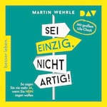Sei einzig, nicht artig! So sagen Sie nie mehr Ja, wenn Sie Nein sagen wollen