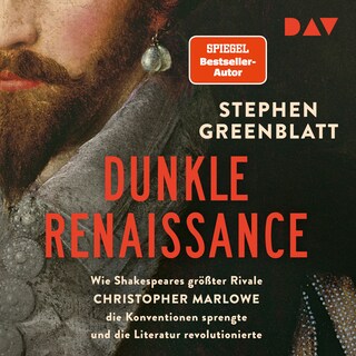 Dunkle Renaissance. Wie Shakespeares größter Rivale Christopher Marlowe die Konventionen sprengte und die Literatur revolutionierte als Hörbuch