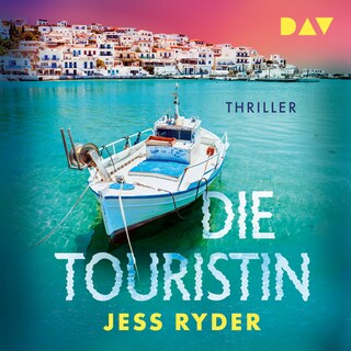 Die Touristin. Diese Insel ist ein Traum. Und dein tödliches Verhängnis als Hörbuch