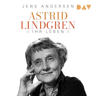 Astrid Lindgren. Ihr Leben als Hörbuch