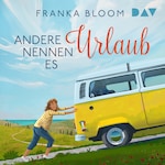 Andere nennen es Urlaub