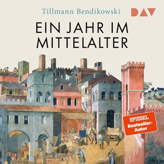 Ein Jahr im Mittelalter. Essen und Feiern, Reisen und Kämpfen, Herrschen und Strafen, Glauben und Lieben als Hörbuch