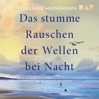 Das stumme Rauschen der Wellen bei Nacht als Hörbuch