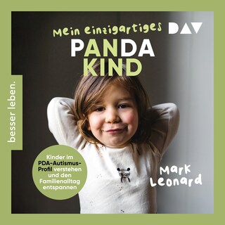 Mein einzigartiges Pandakind. Kinder im PDA-Autismus-Profil verstehen und den Familienalltag entspannen als Hörbuch