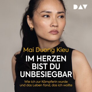 Im Herzen bist du unbesiegbar. Wie ich zur Kämpferin wurde und das Leben fand, das ich wollte als Hörbuch