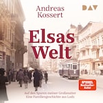 Elsas Welt. Auf den Spuren meiner Großmutter. Eine Familiengeschichte aus Lodz
