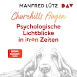 Churchills Augen. Psychologische Lichtblicke in irren Zeiten