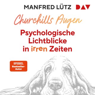Churchills Augen. Psychologische Lichtblicke in irren Zeiten als Hörbuch
