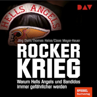 Rockerkrieg. Warum Hells Angels und Bandidos immer gefährlicher werden als Hörbuch
