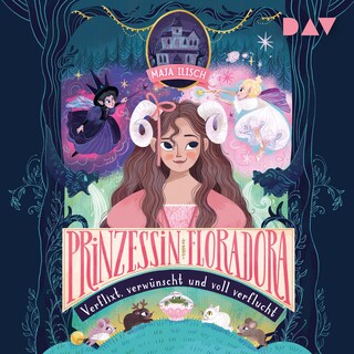 Prinzessin Floradora – Verflixt, verwünscht und voll verflucht als Hörbuch