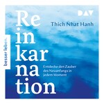 Reinkarnation. Entdecke den Zauber des Neuanfangs in jedem Moment