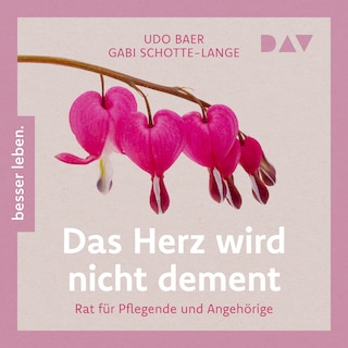 Das Herz wird nicht dement als Hörbuch