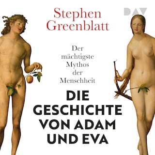 Die Geschichte von Adam und Eva. Der mächtigste Mythos der Menschheit als Hörbuch