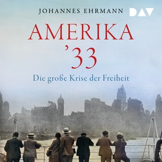 Amerika ’33. Die große Krise der Freiheit als Hörbuch