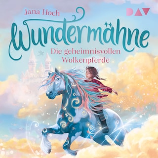 Wundermähne – Teil 5: Die geheimnisvollen Wolkenpferde als Hörbuch