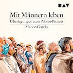 Mit Männern leben. Überlegungen zum Pelicot-Prozess