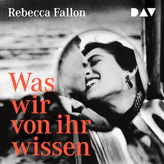 Was wir von ihr wissen als Hörbuch