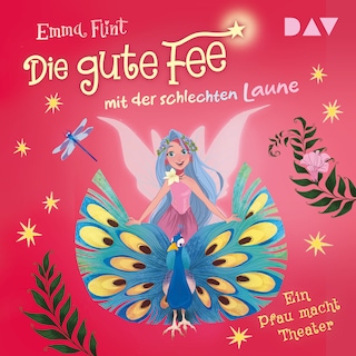 Die gute Fee mit der schlechten Laune – Teil 2: Ein Pfau macht Theater als Hörbuch
