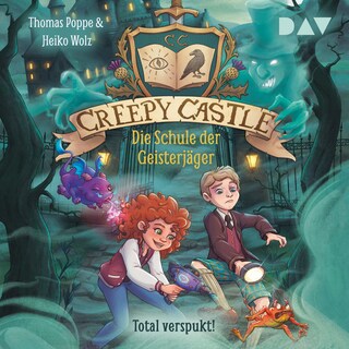 Creepy Castle – Die Schule der Geisterjäger (1). Total verspukt! als Hörbuch