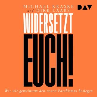 Widersetzt euch! Wie wir gemeinsam den neuen Faschismus besiegen als Hörbuch