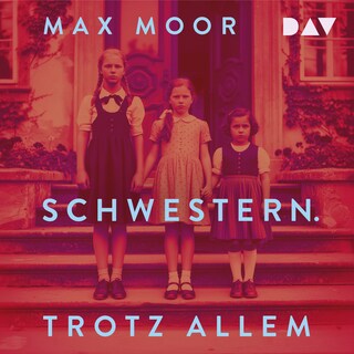 Schwestern. Trotz allem als Hörbuch