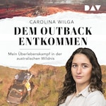 Dem Outback entkommen. Mein Überlebenskampf in der australischen Wildnis