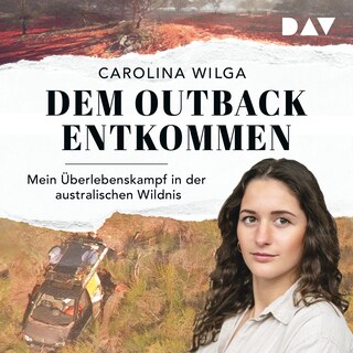 Dem Outback entkommen. Mein Überlebenskampf in der australischen Wildnis als Hörbuch