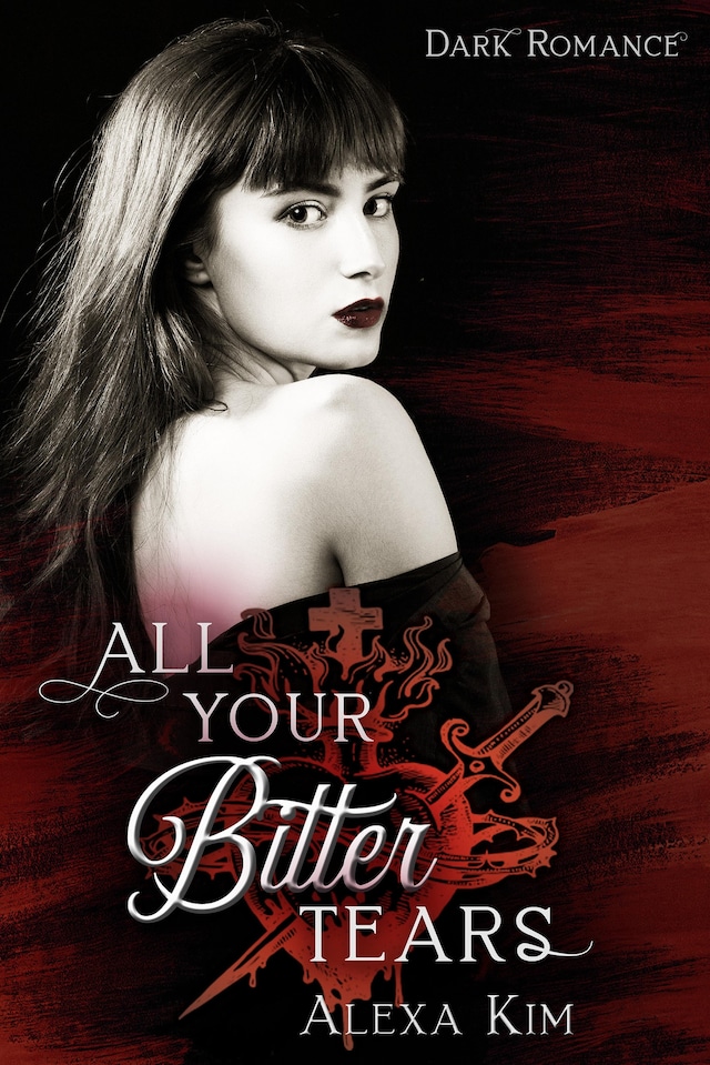 Book cover for All your bitter tears (Dark Romance)