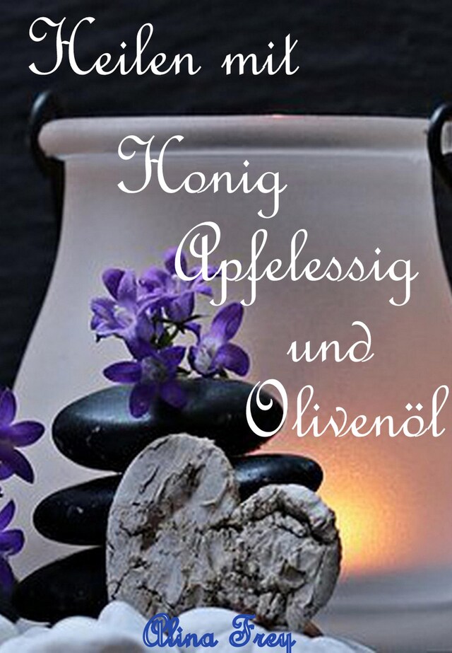 Buchcover für Heilen mit Honig Apfelessig und Olivenöl