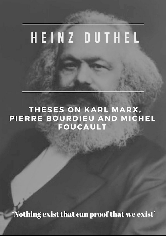 Boekomslag van Heinz Duthel: Theses on Karl Marx, Pierre Bourdieu and Michel Foucault