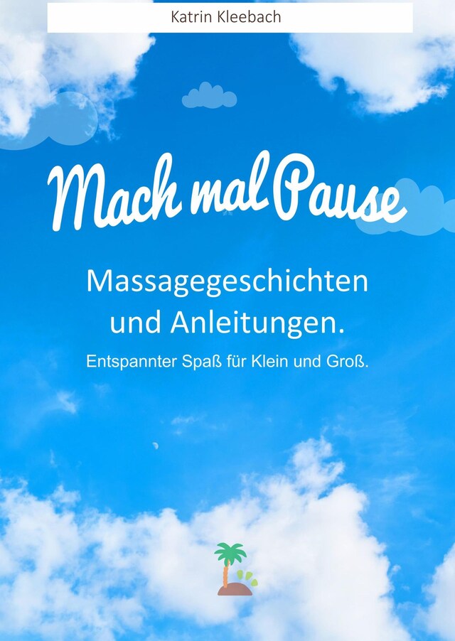 Book cover for Mach mal Pause - Massagegeschichten und Anleitungen. Entspannter Spaß für Klein und Groß