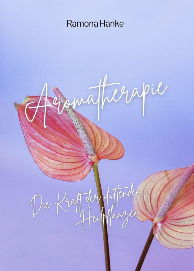 Boekomslag van Aromatherapie - Die Kraft der Duftenden Heilpflanzen