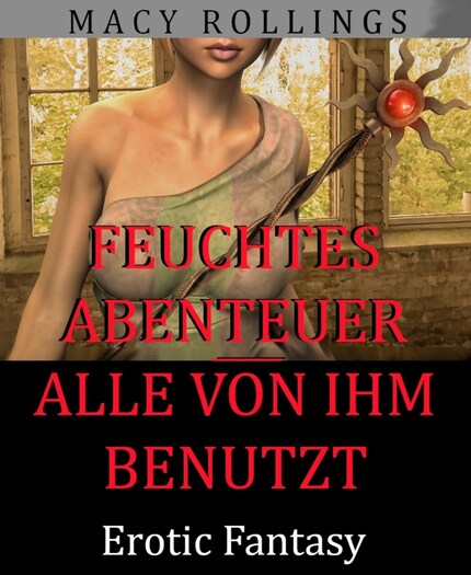 Feuchtes Abenteuer - Alle von ihm benutzt bookCoverFor