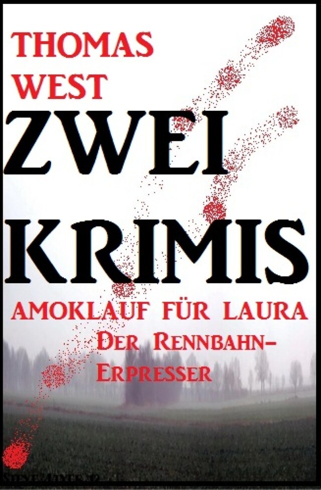 Book cover for Zwei Thomas West Krimis: Amoklauf für Laura/Der Rennbahn-Erpresser