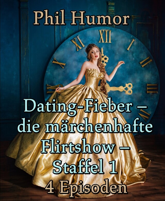 Copertina del libro per Dating-Fieber – die märchenhafte Flirtshow – Staffel 1