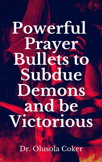Powerful Prayer Bullets to subdue Demons and be Victorious bookCoverFor