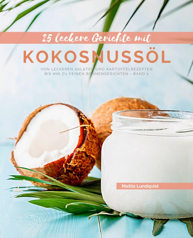 Book cover for 25 Leckere Gerichte mit Kokosnussöl - Band 2