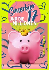Sauerbier & die 17 Millionen