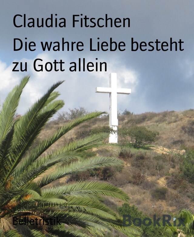 Portada de libro para Die wahre Liebe besteht zu Gott allein