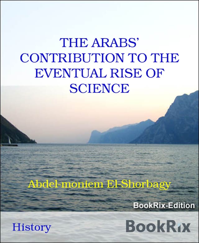 Book cover for THE ARABS’ CONTRIBUTION TO THE EVENTUAL RISE OF SCIENCE