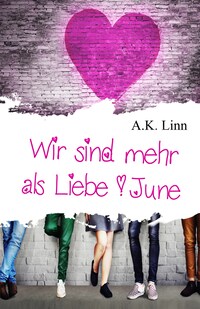 Wir sind mehr als Liebe - June