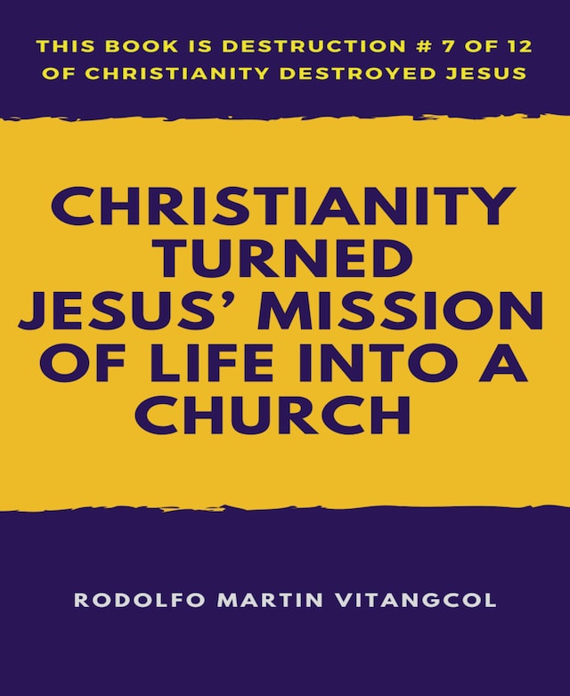 Book cover for Christianity Turned  Jesus’ Mission of Life Into a Church