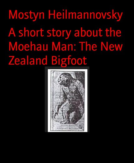 A short story about the Moehau Man: The New Zealand Bigfoot bookCoverFor