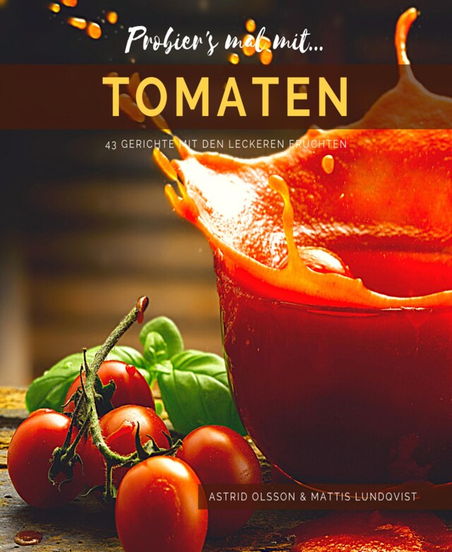 Copertina del libro per Probier's mal mit...Tomaten - 43 Gerichte mit den leckeren Früchten